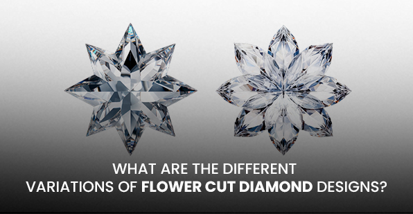 What Are the Different Variations of Flower Cut Diamond Designs?