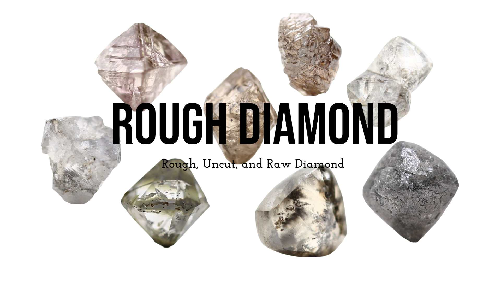 What is Rough, Uncut, and Raw Diamond ?