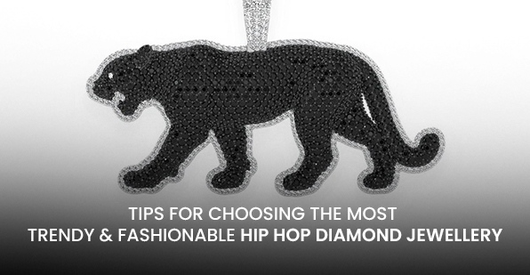 Tips for Choosing the Most Trendy & Fashionable Hip Hop Diamond Jewelry