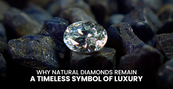 Why Natural Diamonds Remain a Timeless Symbol of Luxury